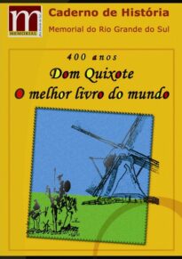Cadernos de História do Memorial do Rio Grande do Sul com o título "Dom Quixote, o melhor livro" Documento natodigital em PDF/A que permite a leitura por aplicativo.